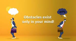Obstacles exist only in your mind!

